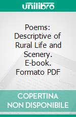 Poems: Descriptive of Rural Life and Scenery. E-book. Formato PDF ebook di John Clare