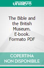 The Bible and the British Museum. E-book. Formato PDF ebook di Ada R. Habershon