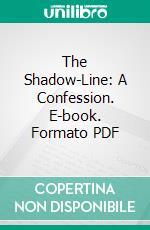 The Shadow-Line: A Confession. E-book. Formato PDF ebook