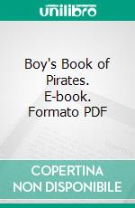 Boy's Book of Pirates. E-book. Formato PDF ebook di HOWARD PYLE