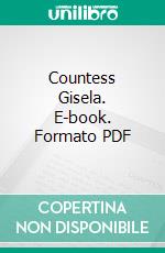 Countess Gisela. E-book. Formato PDF ebook