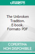 The Unbroken Tradition. E-book. Formato PDF ebook di Nora Connolly