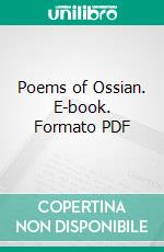 Poems of Ossian. E-book. Formato PDF ebook di James Macpherson