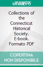 Collections of the Connecticut Historical Society. E-book. Formato PDF ebook