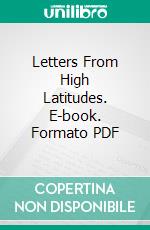 Letters From High Latitudes. E-book. Formato PDF ebook di Lord Dufferin