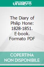 The Diary of Philip Hone: 1828-1851. E-book. Formato PDF ebook di Philip Hone