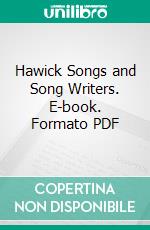 Hawick Songs and Song Writers. E-book. Formato PDF