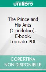 The Prince and His Ants (Ciondolino). E-book. Formato PDF ebook