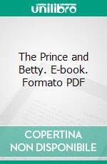 The Prince and Betty. E-book. Formato PDF ebook di P. G. Wodehouse