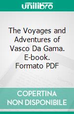 The Voyages and Adventures of Vasco Da Gama. E-book. Formato PDF ebook di George M. Towle