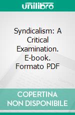 Syndicalism: A Critical Examination. E-book. Formato PDF ebook di James Ramsay Macdonald