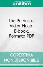 The Poems of Victor Hugo. E-book. Formato PDF ebook