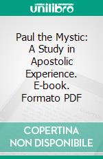 Paul the Mystic: A Study in Apostolic Experience. E-book. Formato PDF