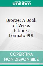 Bronze: A Book of Verse. E-book. Formato PDF ebook