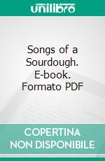 Songs of a Sourdough. E-book. Formato PDF ebook