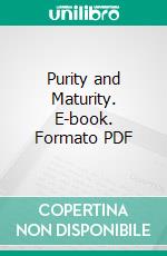 Purity and Maturity. E-book. Formato PDF ebook