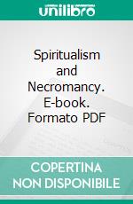 Spiritualism and Necromancy. E-book. Formato PDF ebook