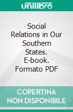 Social Relations in Our Southern States. E-book. Formato PDF ebook