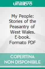 My People: Stories of the Peasantry of West Wales. E-book. Formato PDF ebook