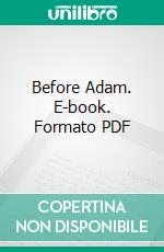 Before Adam. E-book. Formato PDF ebook