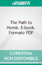 The Path to Home. E-book. Formato PDF ebook di Edgar A. Guest