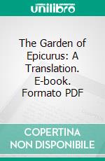 The Garden of Epicurus: A Translation. E-book. Formato PDF ebook