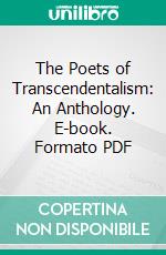 The Poets of Transcendentalism: An Anthology. E-book. Formato PDF