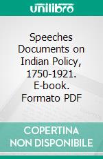 Speeches Documents on Indian Policy, 1750-1921. E-book. Formato PDF ebook