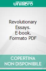 Revolutionary Essays. E-book. Formato PDF ebook