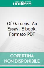 Of Gardens: An Essay. E-book. Formato PDF ebook