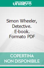 Simon Wheeler, Detective. E-book. Formato PDF ebook