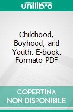 Childhood, Boyhood, and Youth. E-book. Formato PDF ebook