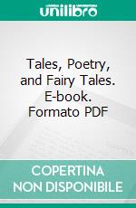 Tales, Poetry, and Fairy Tales. E-book. Formato PDF ebook di Walter Brown