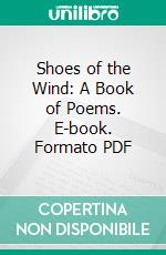 Shoes of the Wind: A Book of Poems. E-book. Formato PDF ebook di Hilda Conkling