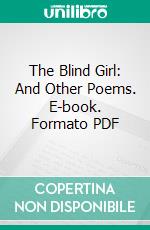 The Blind Girl: And Other Poems. E-book. Formato PDF ebook di Frances Jane Crosby