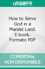 How to Serve God in a Marxist Land. E-book. Formato PDF ebook