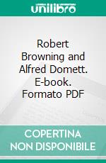 Robert Browning and Alfred Domett. E-book. Formato PDF ebook