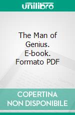 The Man of Genius. E-book. Formato PDF ebook