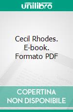 Cecil Rhodes. E-book. Formato PDF ebook di Basil Williams