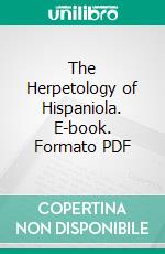 The Herpetology of Hispaniola. E-book. Formato PDF ebook di Doris M. Cochran