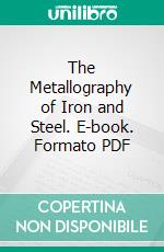 The Metallography of Iron and Steel. E-book. Formato PDF ebook