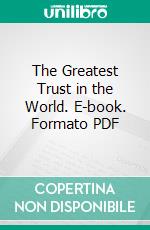 The Greatest Trust in the World. E-book. Formato PDF ebook