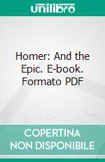 Homer: And the Epic. E-book. Formato PDF ebook di Andrew Lang