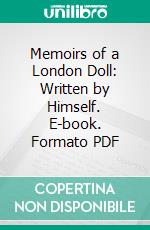 Memoirs of a London Doll: Written by Himself. E-book. Formato PDF ebook