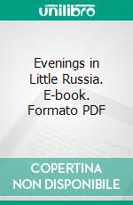 Evenings in Little Russia. E-book. Formato PDF ebook