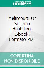 Melincourt: Or Sir Oran Haut-Ton. E-book. Formato PDF ebook