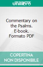 Commentary on the Psalms. E-book. Formato PDF ebook di Ernst Wilhelm Hengstenberg