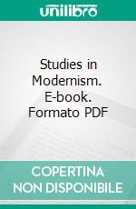 Studies in Modernism. E-book. Formato PDF ebook