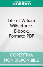 Life of William Wilberforce. E-book. Formato PDF