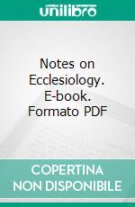 Notes on Ecclesiology. E-book. Formato PDF ebook di Thomas E. Peck